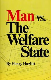 Man vs. the welfare state by Henry Hazlitt