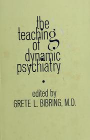 Cover of: The Teaching of dynamic psychiatry: a reappraisal of the goals and techniques in the teaching of psychoanalytic psychiatry.