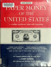 Cover of: Paper money of the United States: a complete illustrated guide with valuations. Large size notes, fractional currency, small size notes, encased postage stamps from the first year of paper money, 1861, to the present