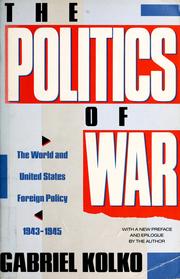 The politics of war by Gabriel Kolko