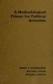 Cover of: A methodological primer for political scientists by Robert T. Golembiewski