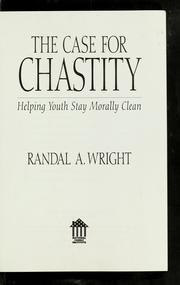 Cover of: The case for chastity by Randal A. Wright