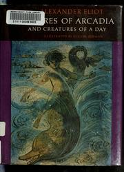 Cover of: Creatures of Arcadia, and creatures of a day.