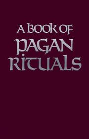Cover of: A Book of pagan rituals.