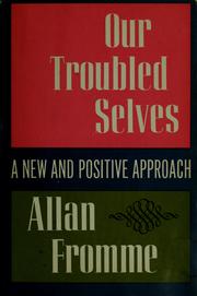 Cover of: Our troubled selves: a new and positive approach.