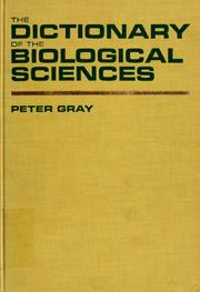 Cover of: The dictionary of the biological sciences. by Gray, Peter