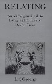 Cover of: Relating: an astrological guide to living with others on a small planet
