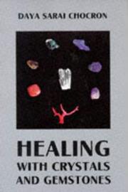 Cover of: Healing with crystals and gemstones by Daya Sarai Chocron