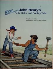 Cover of: Olympia Odette presents John Henry's nails, rails, and donkey tails by Lael Littke