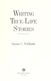 Cover of: Writing true-life stories by Susan C. Feldhake