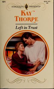 Cover of: Left In Trust by Kay Thorpe