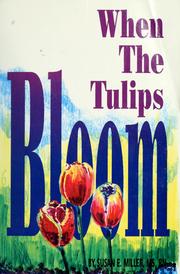 Cover of: When the tulips bloom by Miller, Susan E. RN