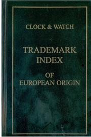 Cover of: Clock and watch trademark index, European origin: Austria, England, France, Germany, Switzerland.
