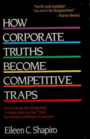 Cover of: How corporate truths become competitive traps by Eileen C. Shapiro