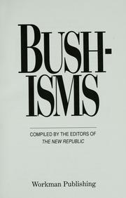 Cover of: Bushisms by compiled by the editors of the New republic ; [compiled by Jonathan Bines and edited by Andrew Sullivan and Jacob Weisberg].