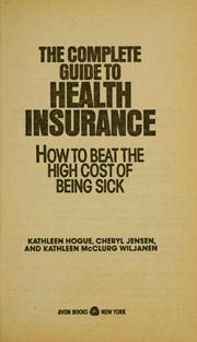 Cover of: The Complete Guide to Health Insurance by Kathleen Hogue, Cheryl Jensen, Kathleen McClurg Wiljanen