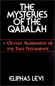 Cover of: The mysteries of the Qabalah, or, occult agreement of the two testaments