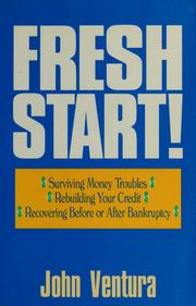 Cover of: Fresh start!: surviving money troubles, rebuilding your credit, recovering before or after bankruptcy