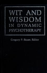 Cover of: Wit and wisdom in dynamic psychotherapy by edited by Gregory P. Bauer.