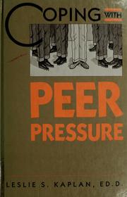 Cover of: Coping with peer pressure by Leslie S. Kaplan