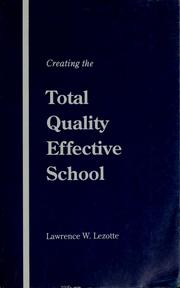Cover of: Creating the total quality effective school by Lawrence W. Lezotte