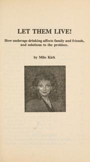 Cover of: Let them live!: how underage drinking affects family and friends, and solutions to the problem