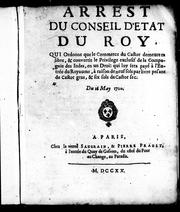 Cover of: Arrest du Conseil d'Etat du roy, qui ordonne que le commerce du castor, demeura libre, convertit le privilege exclusif de la Compagnie des Indes, en un droit qui luy sera payé à l'entrée du royaume, à raison de neuf sols par livre pesant de castor gras, & six sols de castor sec; du 16 may 1720 by France. Conseil d'État