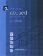 Cover of: Helping Abused Women in Shelters: 101 Things to Know, Say & Do