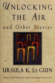 Cover of: Unlocking the air and other stories by Ursula K. Le Guin