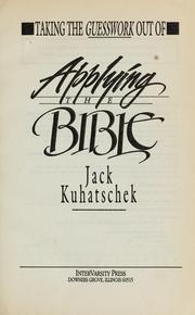 Cover of: Taking the guesswork out of applying the Bible by Jack Kuhatschek