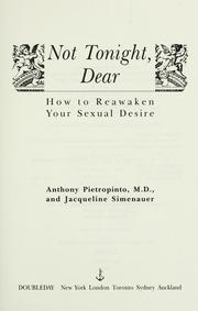 Cover of: Not tonight, dear: how to reawaken your sexual desire