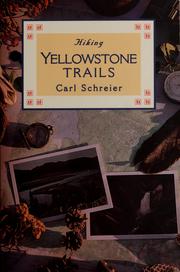 Cover of: Hiking Yellowstone trails by Carl Schreier