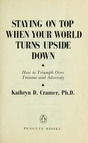 Cover of: Staying on top when your world turns upside down by Kathryn D. Cramer