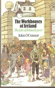 The Workhouses of Ireland by O'Connor, John