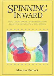 Cover of: Spinning inward: using guided imagery with children for learning, creativity, & relaxation