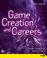 Cover of: Game Creation and Careers: Insider Secrets from Industry Experts