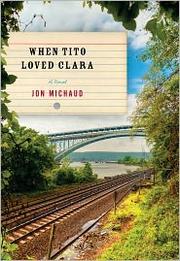 Cover of: When Tito loved Clara: a novel