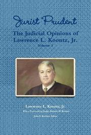 Cover of: Jurist Prudent -- The Judicial Opinions of Lawrence L. Koontz, Jr., Volume 1 by 