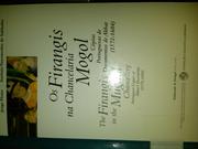 Cover of: Os firangis na chancelaria Mogol: cópias Portuguesas de documentos de Akbar, 1572-1604 = The firangis in the Mughal chancellery : Portuguese copies of Akbar's documents, 1572-1604