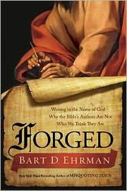 Cover of: Forged: writing in the name of God : why the Bible's authors are not who we think they are