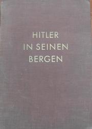 Cover of: Hitler in seinen Bergen: 86 Bilddokumente aus der Umgebung des Führers