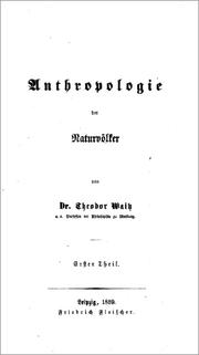 Cover of: Anthropologie der Naturvölker: Erster Theil, Über die Einheit des Menschengeschlechtes und den Naturzustand des Menschen