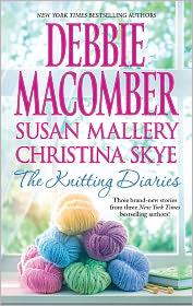 The Knitting Diaries by Debbie Macomber, Susan Mallery, Christina Skye