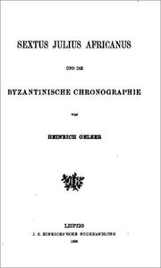 Sextus Julius Africanus und die byzantinische Chronographie by Heinrich Karl Guido Gelzer