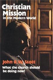 Cover of: Christian mission in the modern world by John R. W. Stott