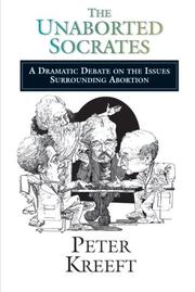 Cover of: The unaborted Socrates: a dramatic debate on the issues surrounding abortion