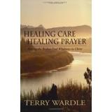 Cover of: Healing Care, Healing Prayer: Helping the Broken Find Wholeness in Christ