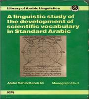 A linguistic study of the development of scientific vocabulary in standard Arabic by Abdul Sahib Mehdi Ali