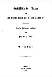 Cover of: Geschichte der Juden: von den ältesten Zeiten bis auf die Gegenwart. Nach den Quellen neu bearbeitet ... Vom Beginn der Mendelssohn'schen Zeit (1750) bis in die neueste Zeit (1848).