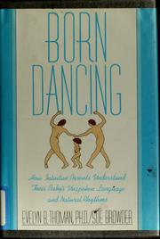 Cover of: Born dancing: how intuitive parents understand their baby's unspoken language and natural rhythms